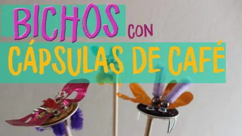 Bichos con Cápsulas de Café Bichos con Cápsulas de Café