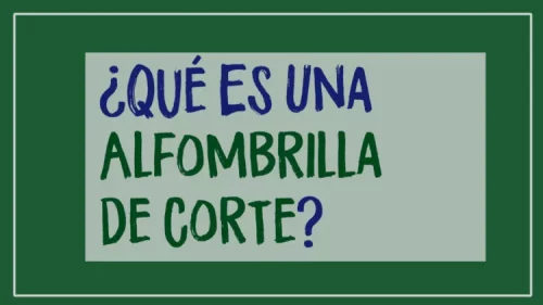 ¿Qué es una alfombrilla de corte?