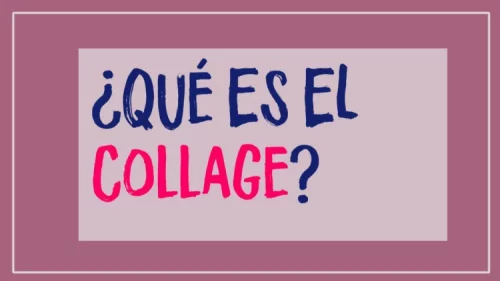 ¿Qué es el Collage? Cómo hacer collage