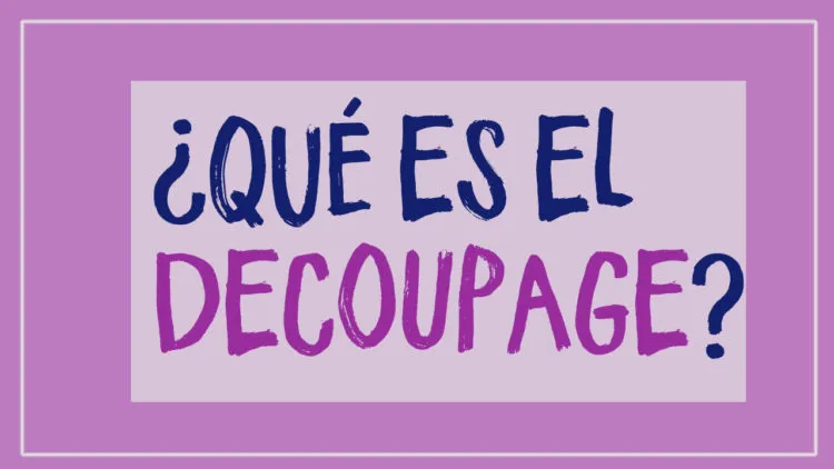 ¿Qué es el Decoupage? ¿Qué es el Decoupage?
