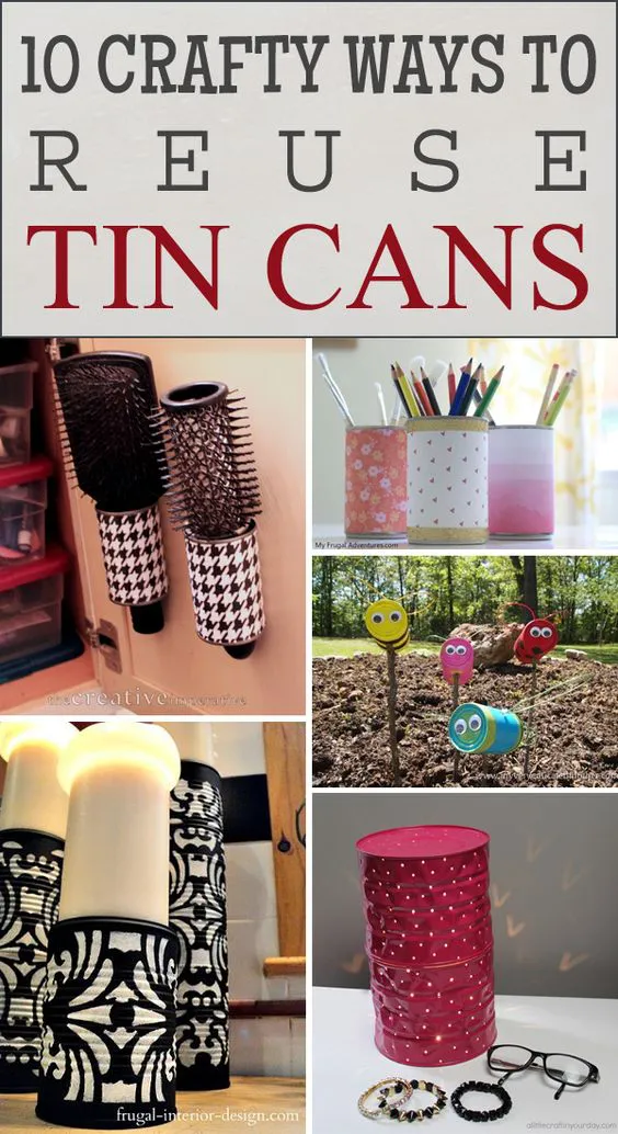 10 Crafty Ways to Reuse Tin Cans More: 