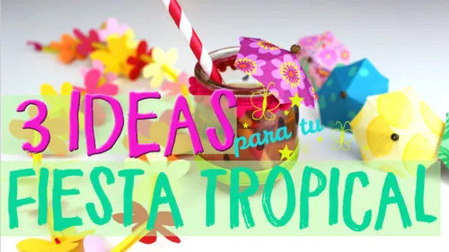 ¡3 Ideas de decoración para fiestas tropicales! ¡3 Ideas de decoración para fiestas tropicales!