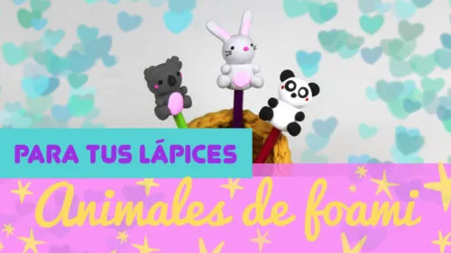 Animales de foami kawaii para decorar lápices